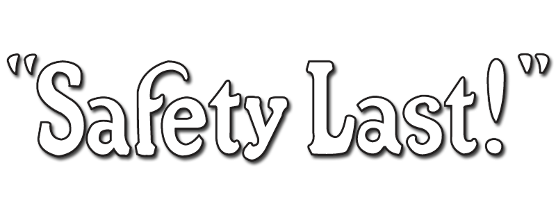 Safety Last!