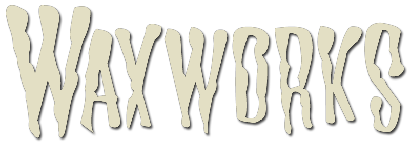 Waxworks