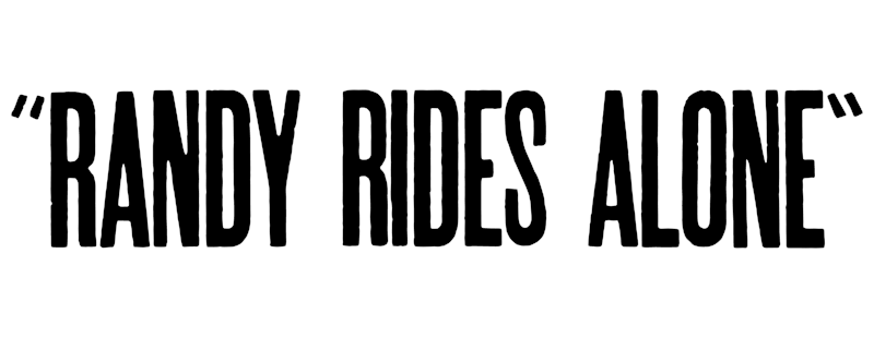 Randy Rides Alone