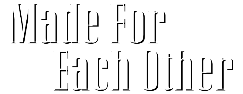 Made for Each Other