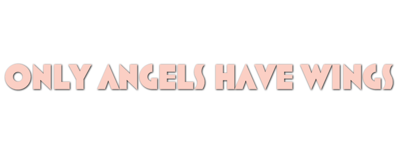 Only Angels Have Wings