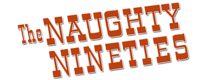 The Naughty Nineties