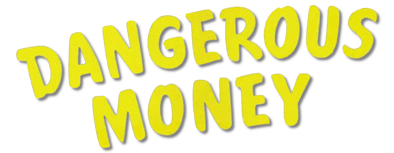 Dangerous Money