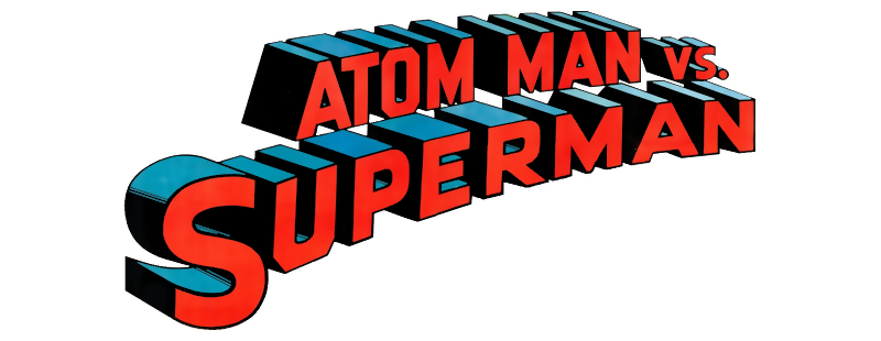 Atom Man vs. Superman