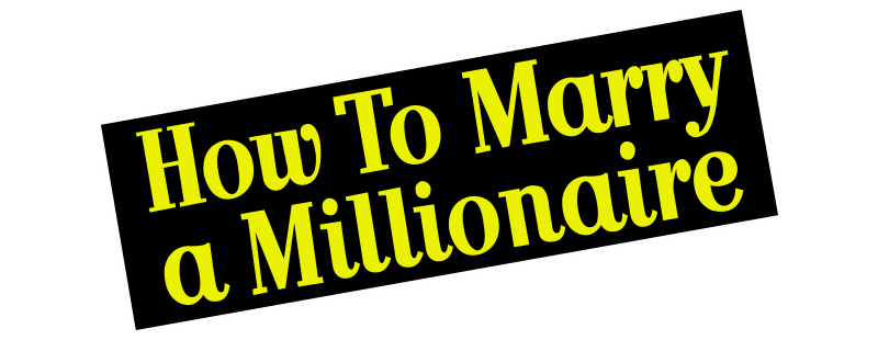 How to Marry a Millionaire