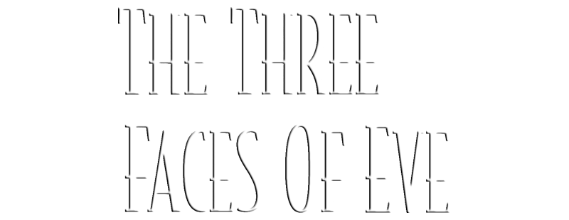 The Three Faces of Eve