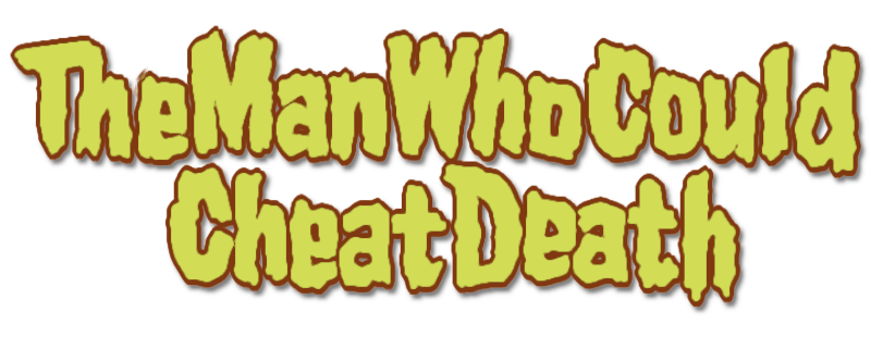 The Man Who Could Cheat Death