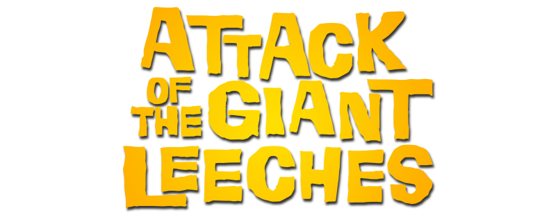 Attack of the Giant Leeches