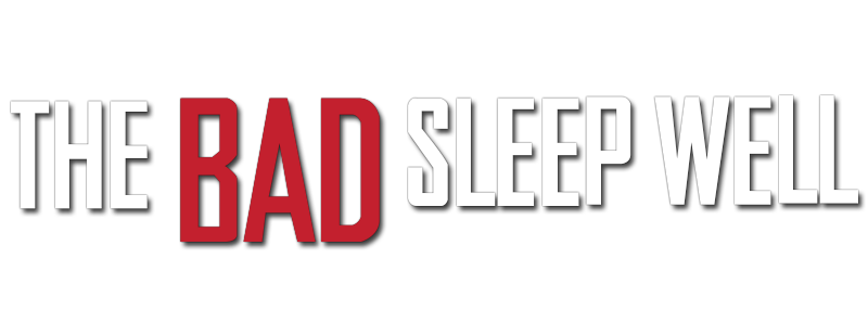The Bad Sleep Well