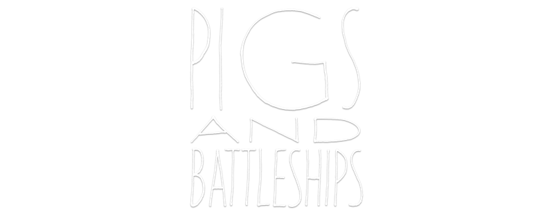 Pigs and Battleships