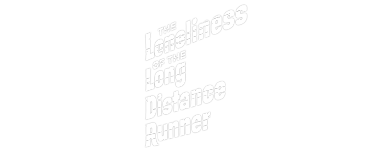 The Loneliness of the Long Distance Runner