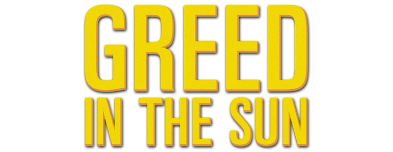 Greed in the Sun