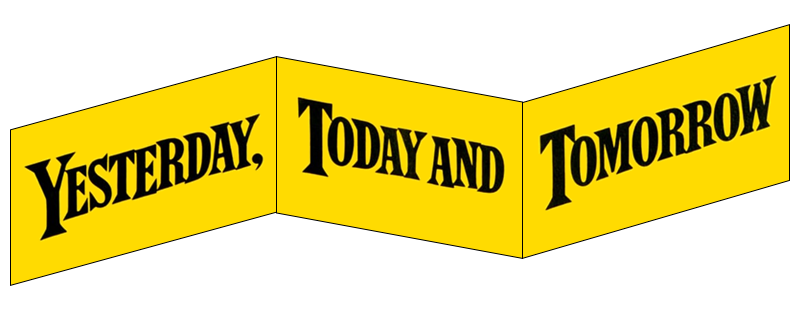 Yesterday, Today and Tomorrow