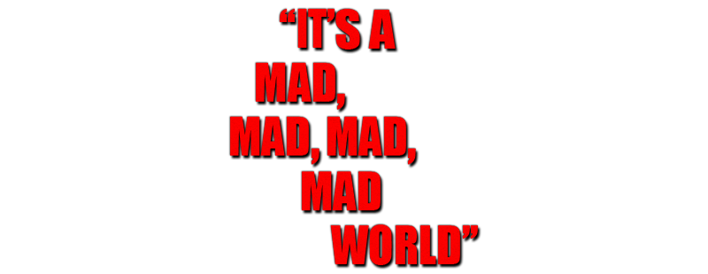 It's a Mad Mad Mad Mad World