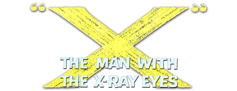 X: The Man with the X-Ray Eyes