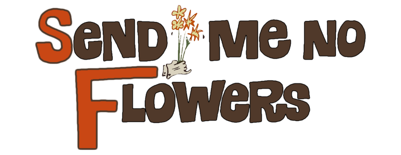 Send Me No Flowers