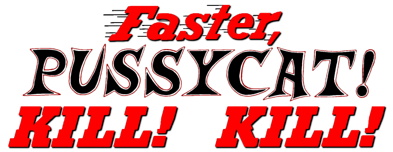 Faster, Pussycat! Kill! Kill!