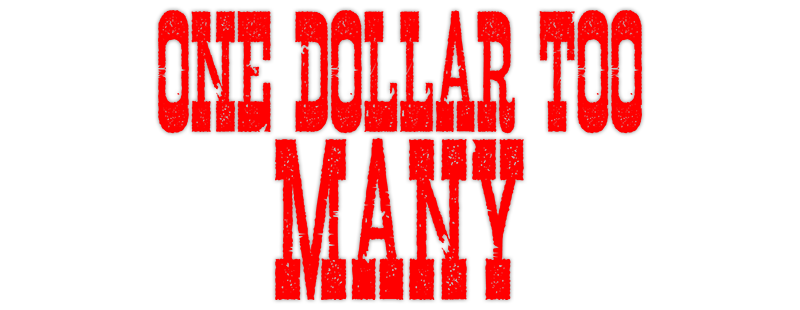 One Dollar Too Many