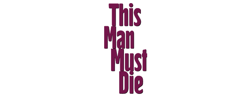 This Man Must Die