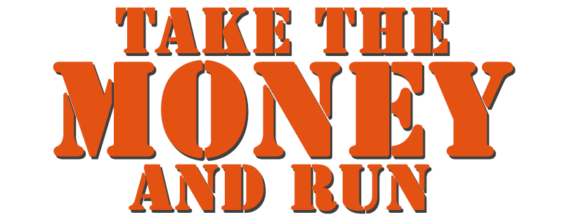 Take the Money and Run