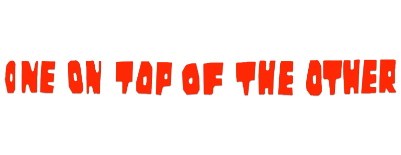 One on Top of the Other