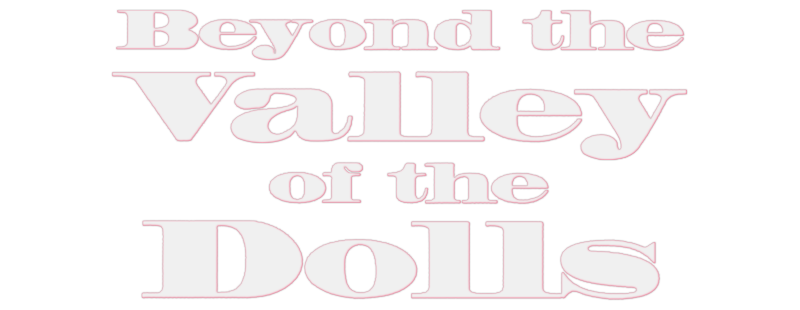 Beyond the Valley of the Dolls