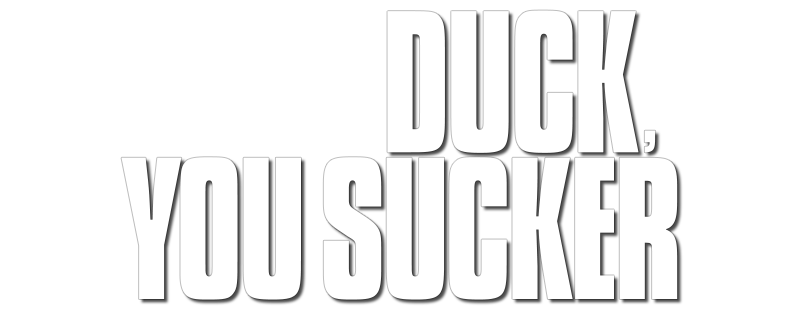 Duck, You Sucker!