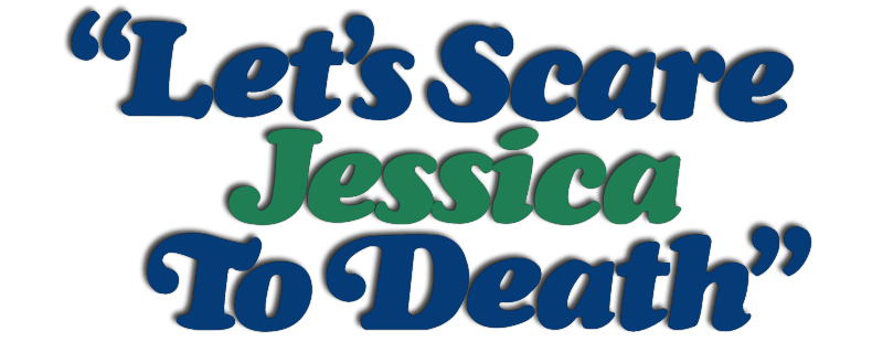 Let's Scare Jessica to Death
