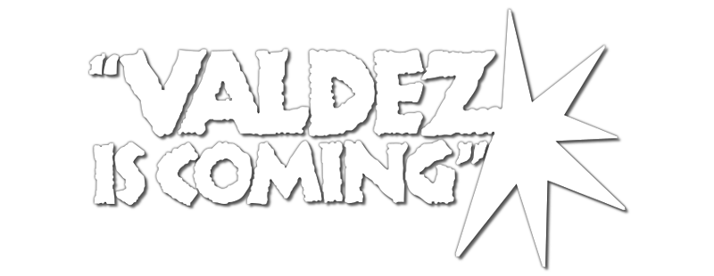 Valdez Is Coming