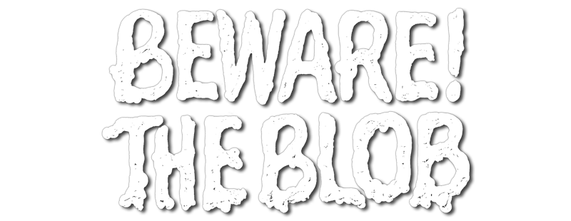 Beware! The Blob