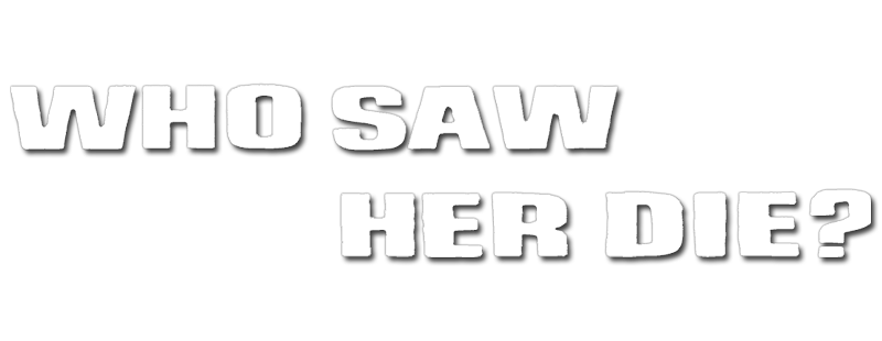 Who Saw Her Die?