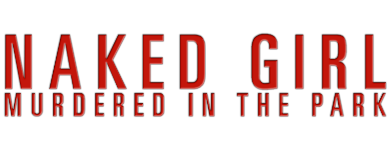 Naked Girl Murdered in the Park
