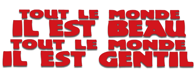 Tout le monde il est beau, tout le monde il est gentil