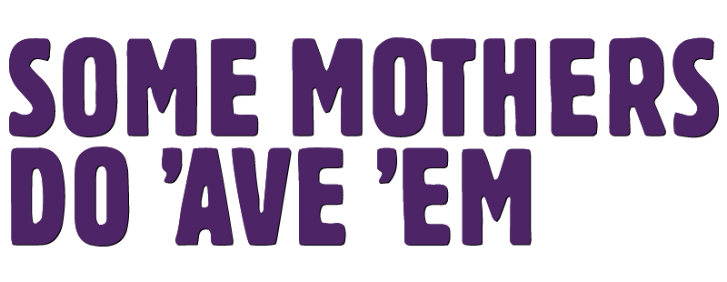 Some Mothers Do 'Ave 'Em
