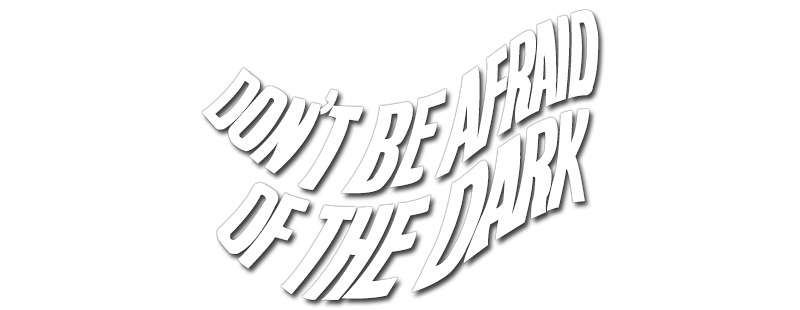 Don't Be Afraid of the Dark