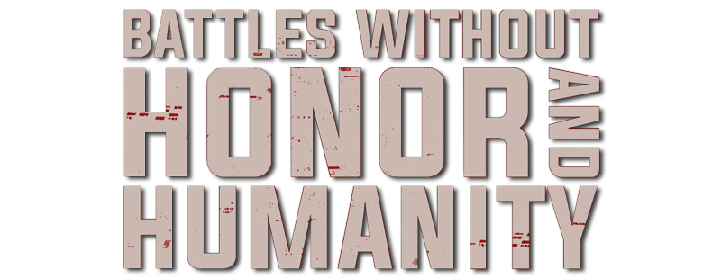 Battles Without Honor and Humanity