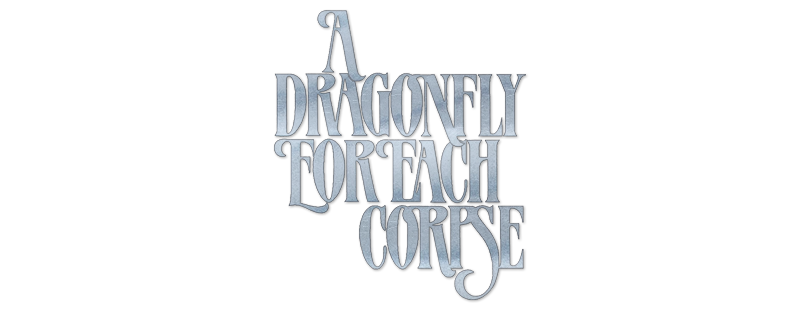 A Dragonfly for Each Corpse