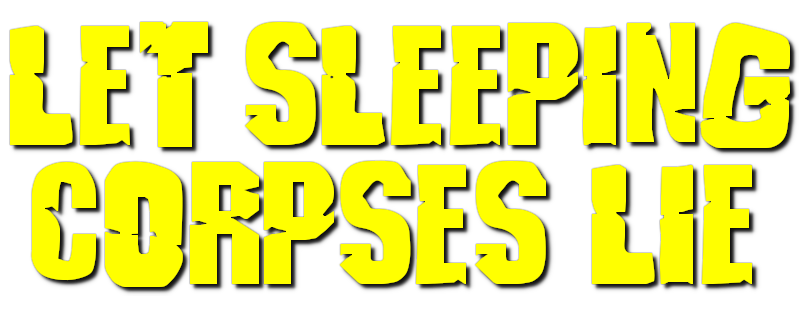 Let Sleeping Corpses Lie