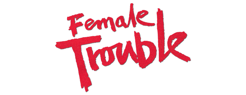 Female Trouble