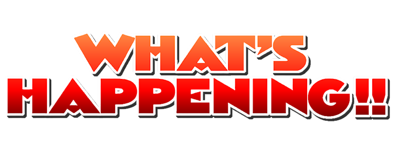What's Happening!!