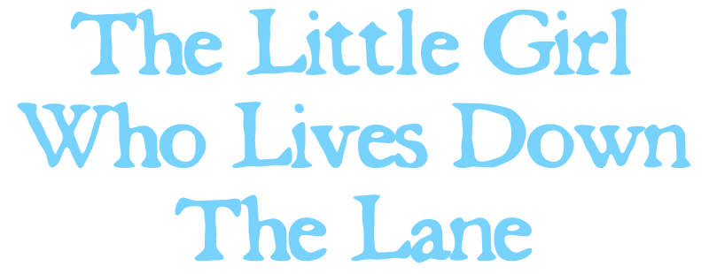 The Little Girl Who Lives Down the Lane