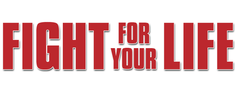Fight for Your Life