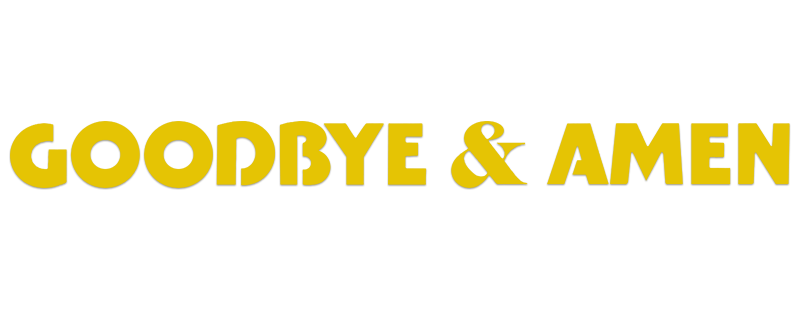 Goodbye & Amen