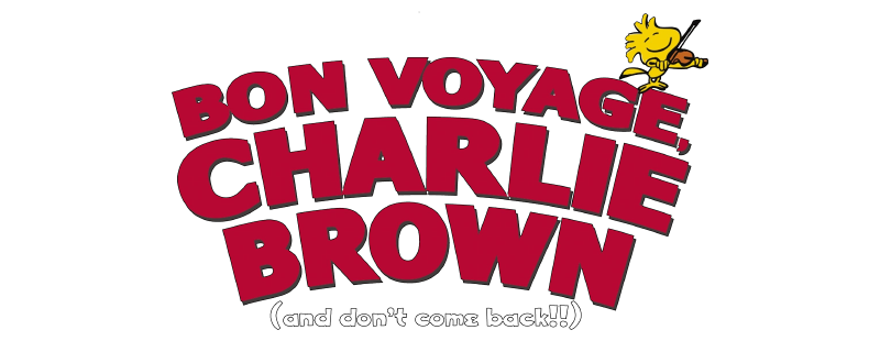 Bon Voyage, Charlie Brown (and Don't Come Back!!)
