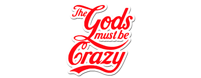The Gods Must Be Crazy