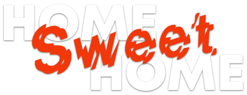 Home Sweet Home