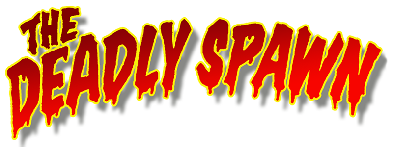 The Deadly Spawn