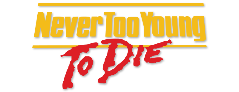 Never Too Young to Die
