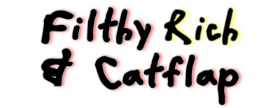 Filthy Rich & Catflap