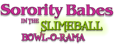 Sorority Babes in the Slimeball Bowl-O-Rama